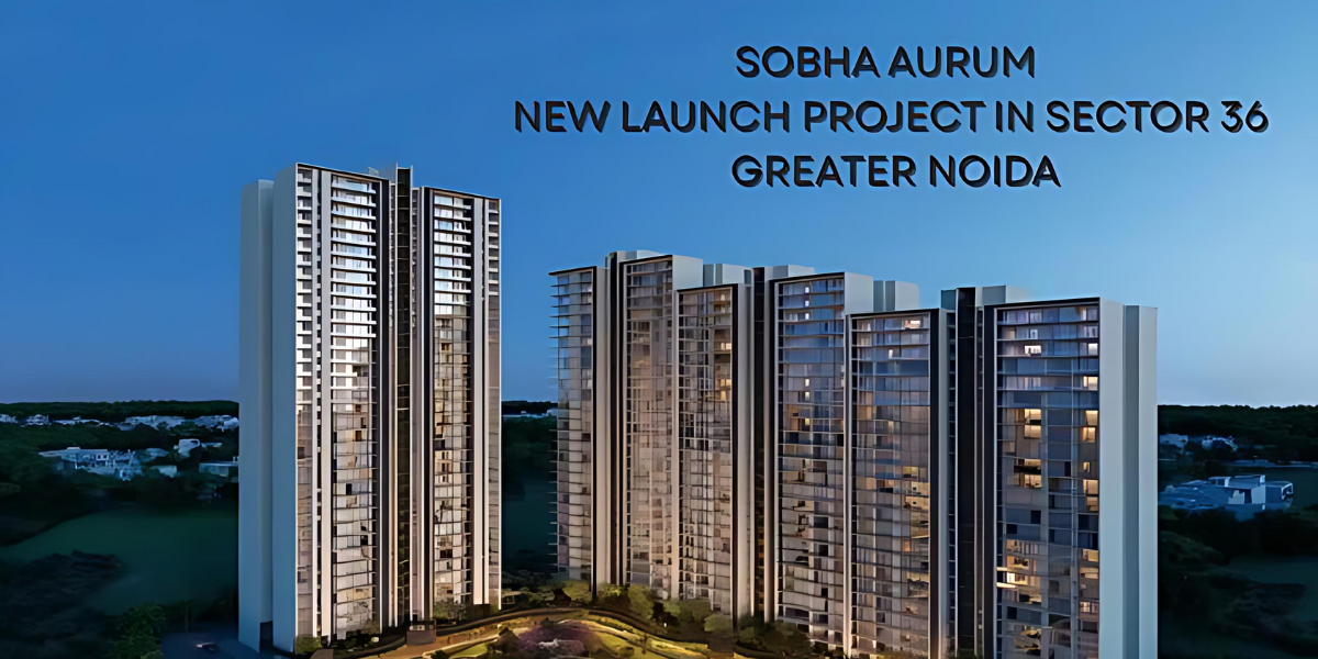 Sobha Aurum Sector 36 Greater Noida | New Launch Project